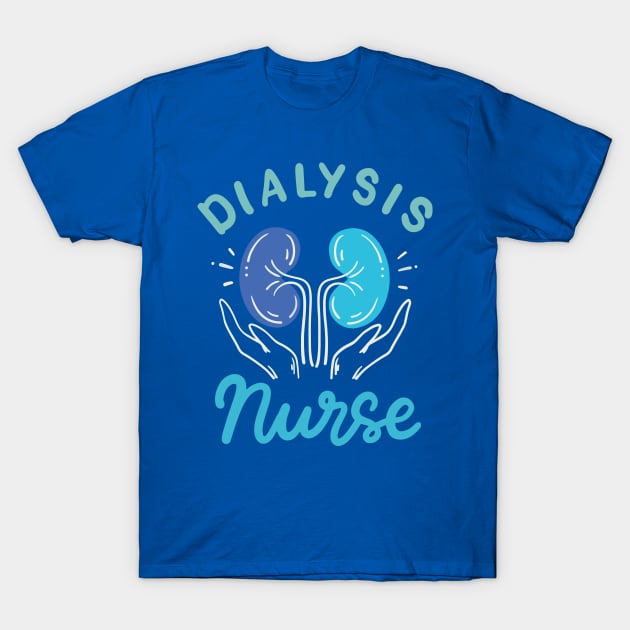 Dialysis Nurse merch T-Shirt by veakihlo